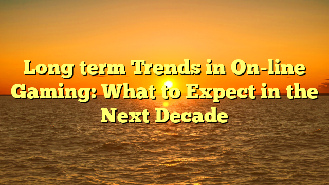 Long term Trends in On-line Gaming: What to Expect in the Next Decade